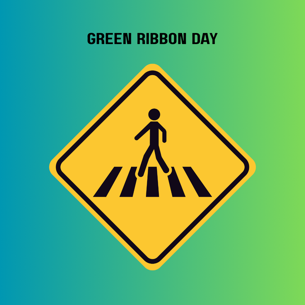 Pedestrian sign and words "green ribbon day"