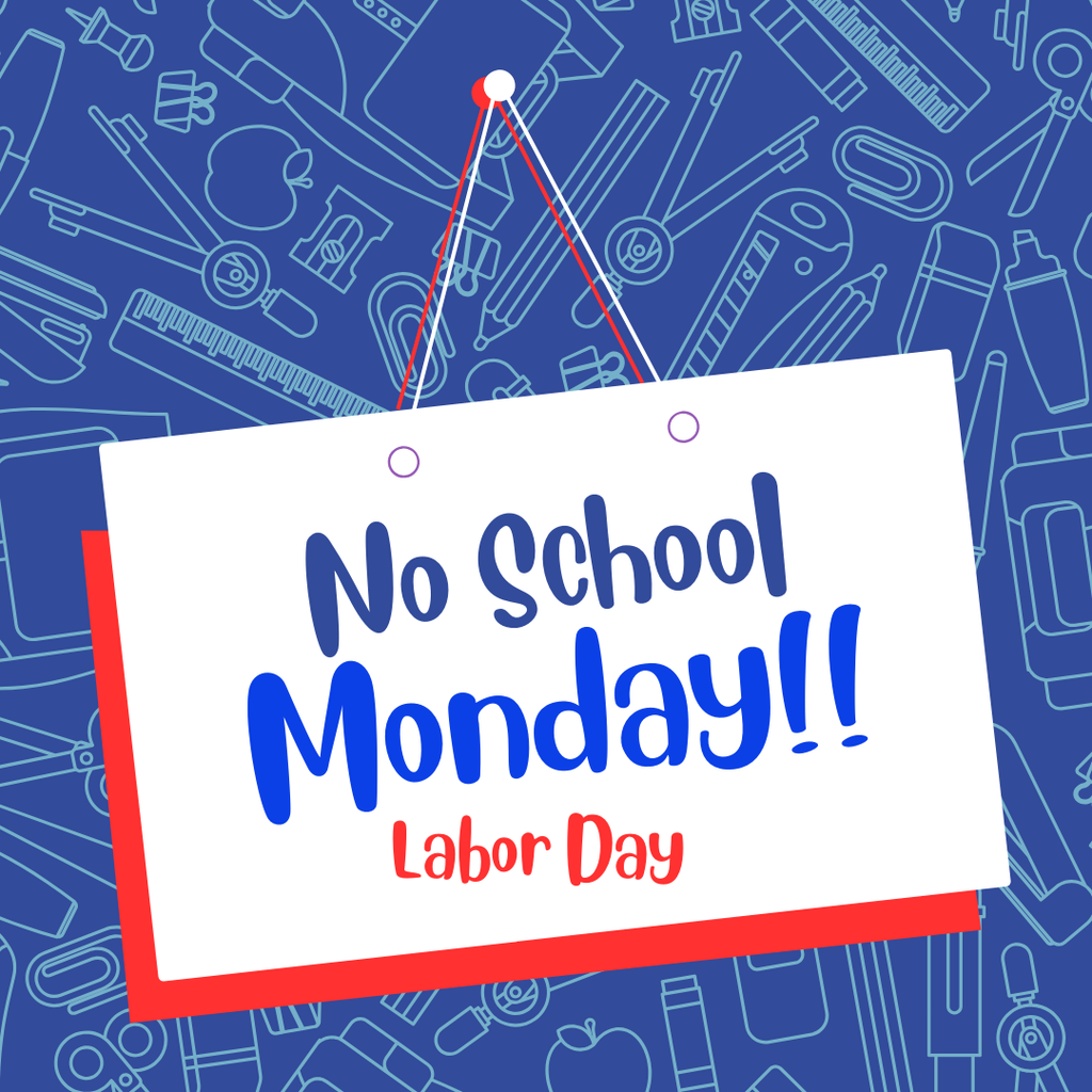 No school Monday Labor Day