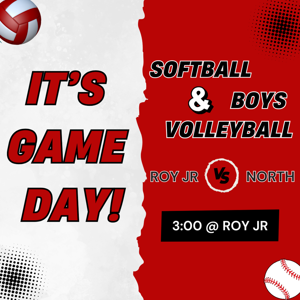 Red and White Graphic image of Game Day Notification for Softball and Boys Volleyball Roy Jr vs North 3pm at Roy Jr.