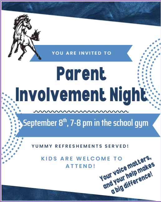 Parent Involvement Night.  Kids are welcome to attend.  September 8th 708 pm in the school gym. 