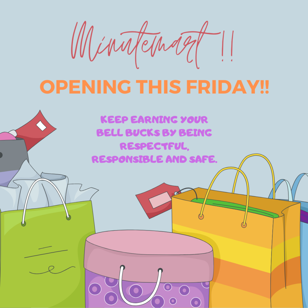 minutemart opening this friday keep earning your bell bucks by being respectful responsible and safe 