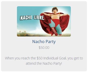 If you reach your individual goal of $50, you get to attend the Nacho Party.