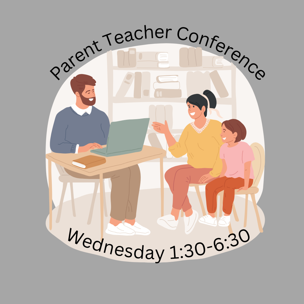 Parent teacher conference wednesday 1:30-6:30