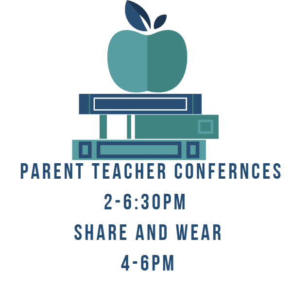 Parent Teacher Conference 2-6:30pm Share & Wear 4-6PM