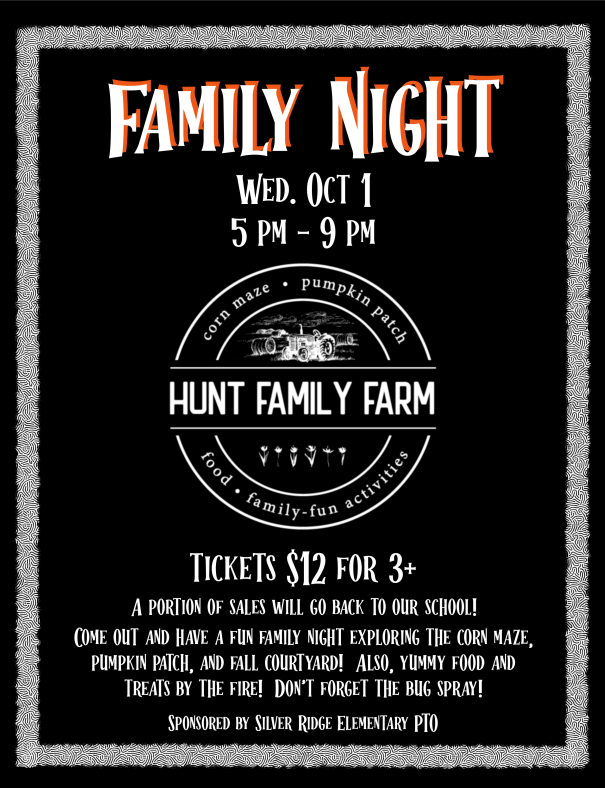 A black and white flyer with a decorative border advertises "FAMILY NIGHT" on "WED. OCT 1, 5 PM - 9 PM" at "HUNT FAMILY FARM." The farm's circular logo features a tractor and text indicating "corn maze," "pumpkin patch," "food," and "family-fun activities." Tickets are "$12 FOR 3+," with a portion of sales benefiting "our school." The event includes a "corn maze, pumpkin patch, and fall courtyard," "yummy food and treats by the fire," and a reminder to "DON'T FORGET THE BUG SPRAY!" The event is "SPONSORED BY Silver Ridge Elementary PTO."