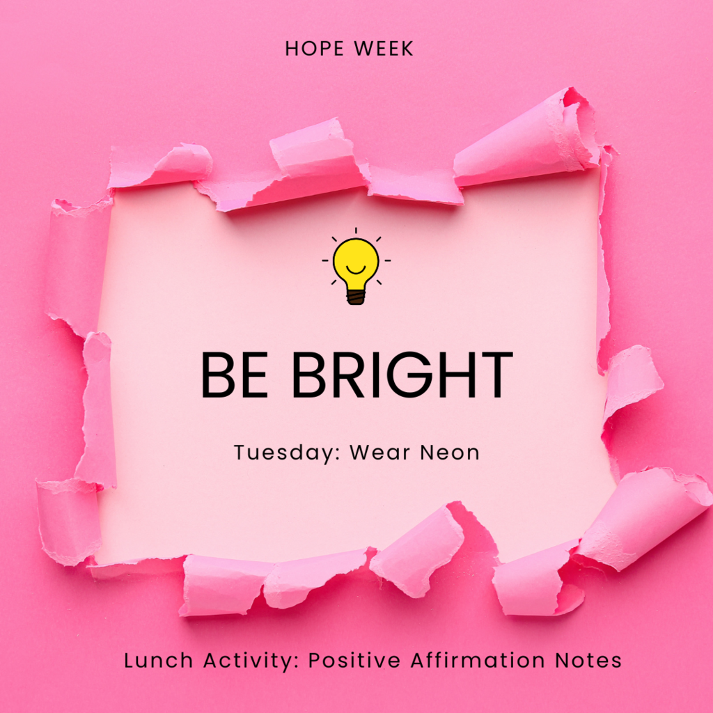 HOPE week, Tuesday, be bright, wear neon. Lunch activity, positive affirmation notes