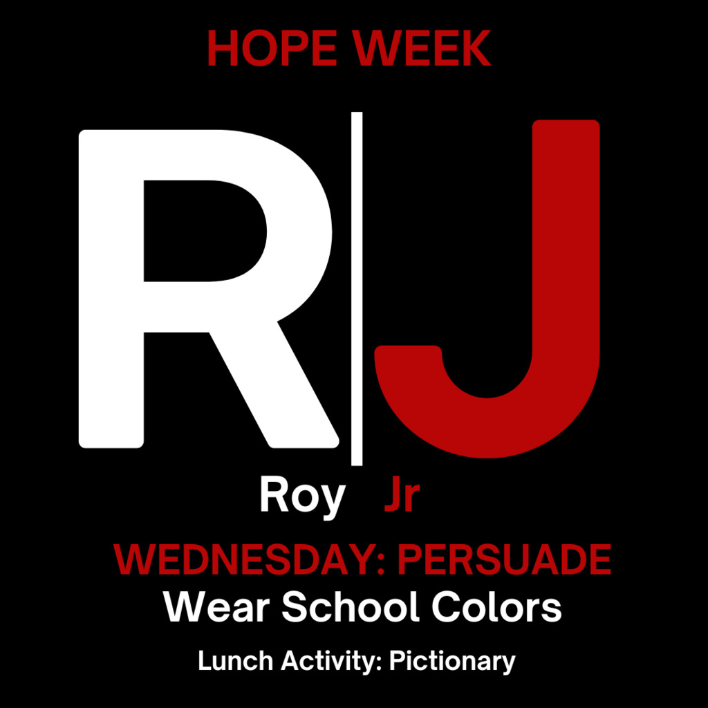 HOPE week, RJ roy jr. Wednesday: Persuade, wear school colors. Lunch activity, pictionary