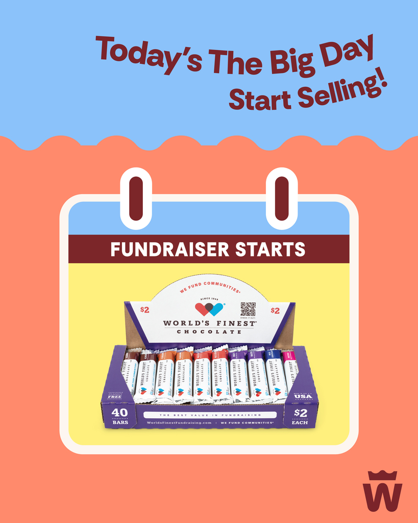 Today is the first day of our fundraiser! Start selling your chocolate!