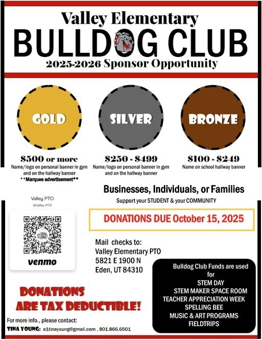 Flyer announcing bulldog club sponsership opportunities. funds are used for stem day, makerspace room, teacher appreciation week, spelling bell, music and art programs and fieldtrips. Contact Tina Young at  a1tinayouing@gmail.com or by phone at 801-866-6501 for more information.