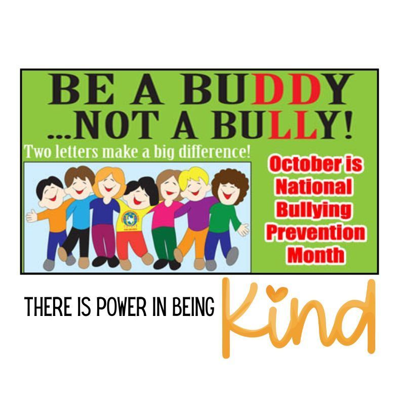 Be a buddy not a bully! two letters make a big difference. October is national bullying prevention month. There is power in being kind. Picture with kids with arms around each other.