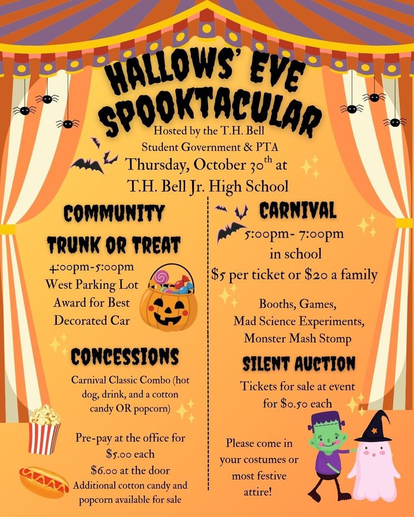 A colorful Halloween-themed flyer with circus tent stripes, bats, spiders, and festive graphics. Title reads “Hallows’ Eve Spooktacular” hosted by T.H. Bell Student Government & PTA on Thursday, October 30th at T.H. Bell Jr. High School.  Community Trunk or Treat: 4:00–5:00pm in the west parking lot, with award for best decorated car.  Carnival: 5:00–7:00pm inside the school, $5 per ticket or $20 per family. Includes booths, games, mad science experiments, and Monster Mash stomp.  Concessions: Carnival Combo (hot dog, drink, and cotton candy or popcorn) $5 prepay at office, $6 at the door. Additional cotton candy and popcorn for sale.  Silent Auction: Tickets $0.50 each, available at the event. Text at the bottom says: “Please come in your costumes or most festive attire!” with cartoon characters of a green monster and a ghost in a witch hat.