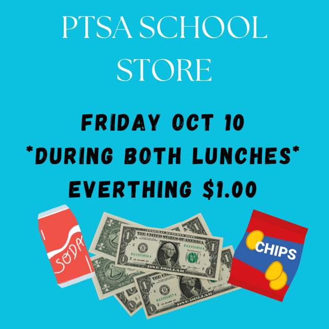 PTSA School store friday october 10 during both lunches everything $1