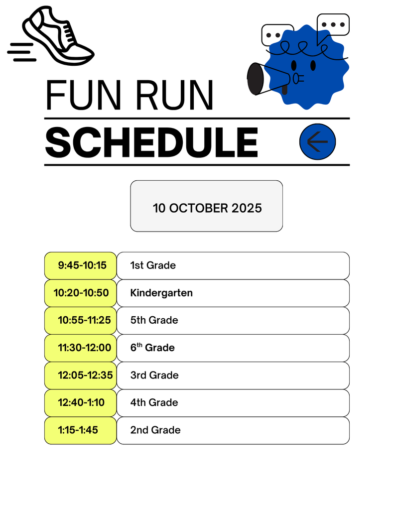 A school event schedule poster titled "FUN RUN SCHEDULE" for "10 OCTOBER 2025." The design includes a graphic of a running shoe at the top left and a whimsical, blue, blob-like character with thought and speech bubbles on the top right. The schedule lists the running times by grade level: 1st Grade is 9:45-10:15, Kindergarten is 10:20-10:50, 5th Grade is 10:55-11:25, 6th Grade is 11:30-12:00, 3rd Grade is 12:05-12:35, 4th Grade is 12:40-1:10, and 2nd Grade is 1:15-1:45.