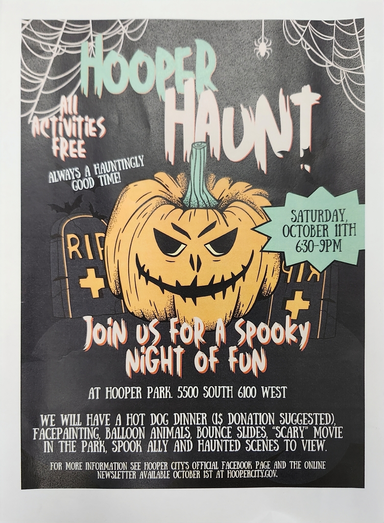 Hooper Haunt Oct 11th 6:30-9pm. Hot Dog Dinner, facepainting, balloon animals, bounce slides, haunted scenes, scary movie in the park. 