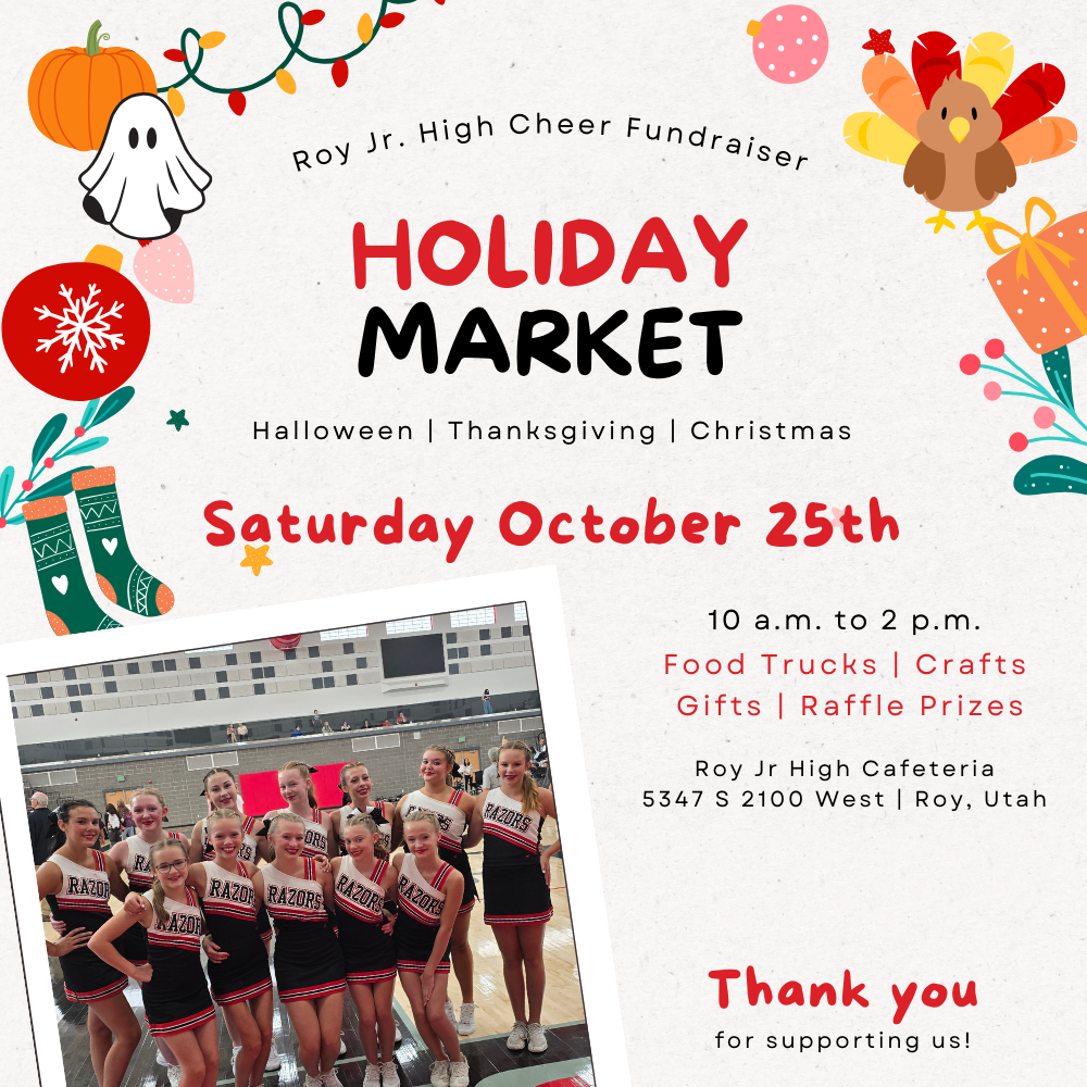 Graphic image containing stockings, snowflakes, pumpkins, presents and ghosts for Roy Jr High Cheerleaders fundraiser Holiday Market Saturday October 25th 10a - 2 pm Food Trucks, Crafts, Gifts, Raffle Prizes Roy Jr High Cafeteria 5347 S 2100 W Roy, Utah, THank you for supporting us.