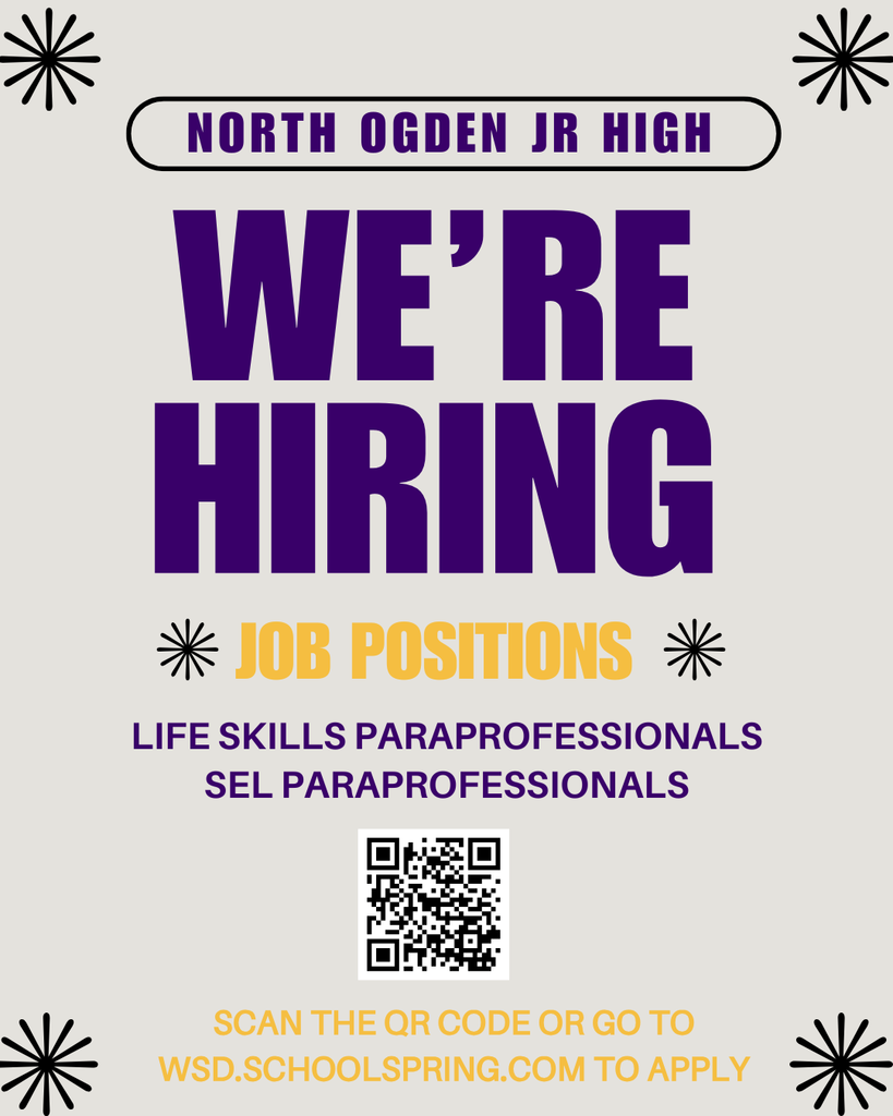 A flyer for North Ogden Jr High announcing job openings. The large bold text reads, “We’re Hiring.” Below, it lists open positions for “Life Skills Paraprofessionals” and “SEL Paraprofessionals.” There’s a QR code in the center and instructions that say, “Scan the QR code or go to wsd.schoolspring.com to apply.” The design uses purple and gold text with black starburst accents.