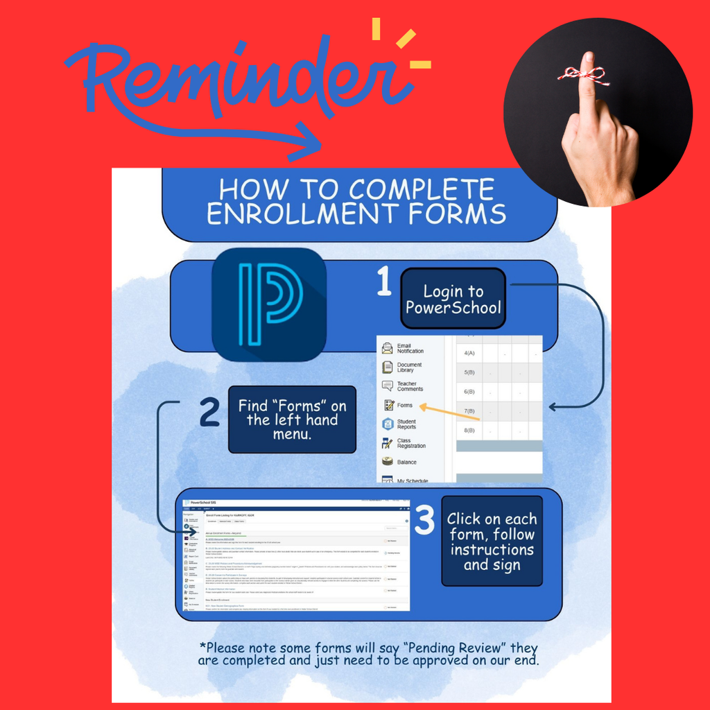 reminder how to complete enrollment forms login to powerschool 2 find forms on the left hand menu 3 click on each form follow instructions and sign please note some forms will say pending review they are completed and just need to be approved on our end 