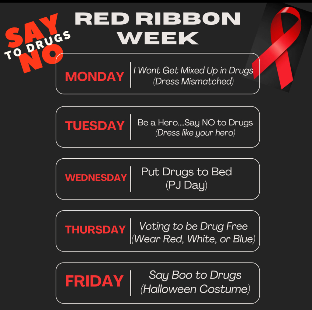 say no to drugs red ribbon week. monday, I won't get mixed up in drugs (dress mismatched). tuesday, be a hero...say no to drugs (dress like your hero). wednesday, put drugs to bed (wear pajamas). thursday, voting to be drug free (wear red, white, or blue). Friday, say boo to drugs ( wear halloween costume).
