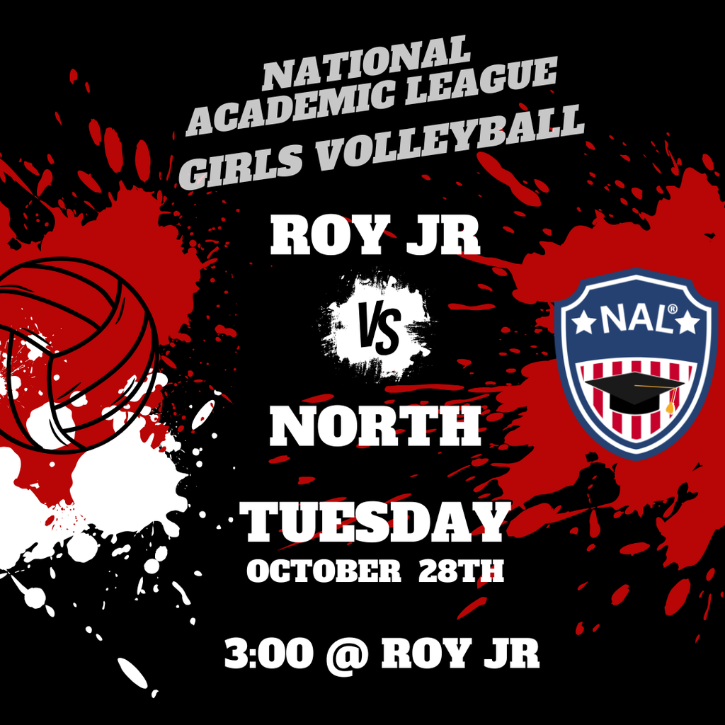 Graphic National Academic League and Girls Volleyball games. Roy Jr vs North Tuesday Oct 28th 3pm at Roy Jr