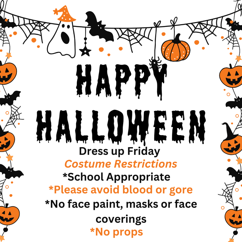 happy halloween dress  up friday costume restrictions please avoid blood or gore no face paint masks or face coverings no props 