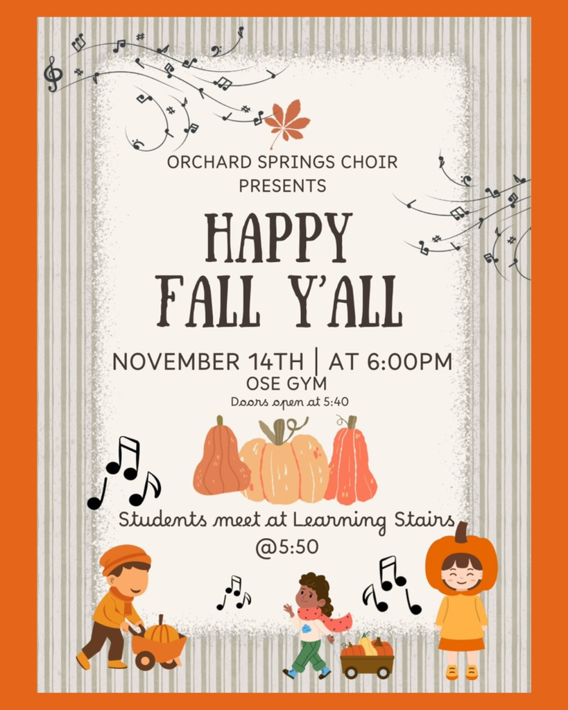 A concert flyer for the Orchard Springs Choir presents "Happy Fall Y'all" on November 14th at 6:00 PM in the OSE Gym. The flyer is decorated with fall-themed graphics, including pumpkins, musical notes, and cartoon children. It notes that doors open at 5:40 and students should meet at the Learning Stairs at 5:50.