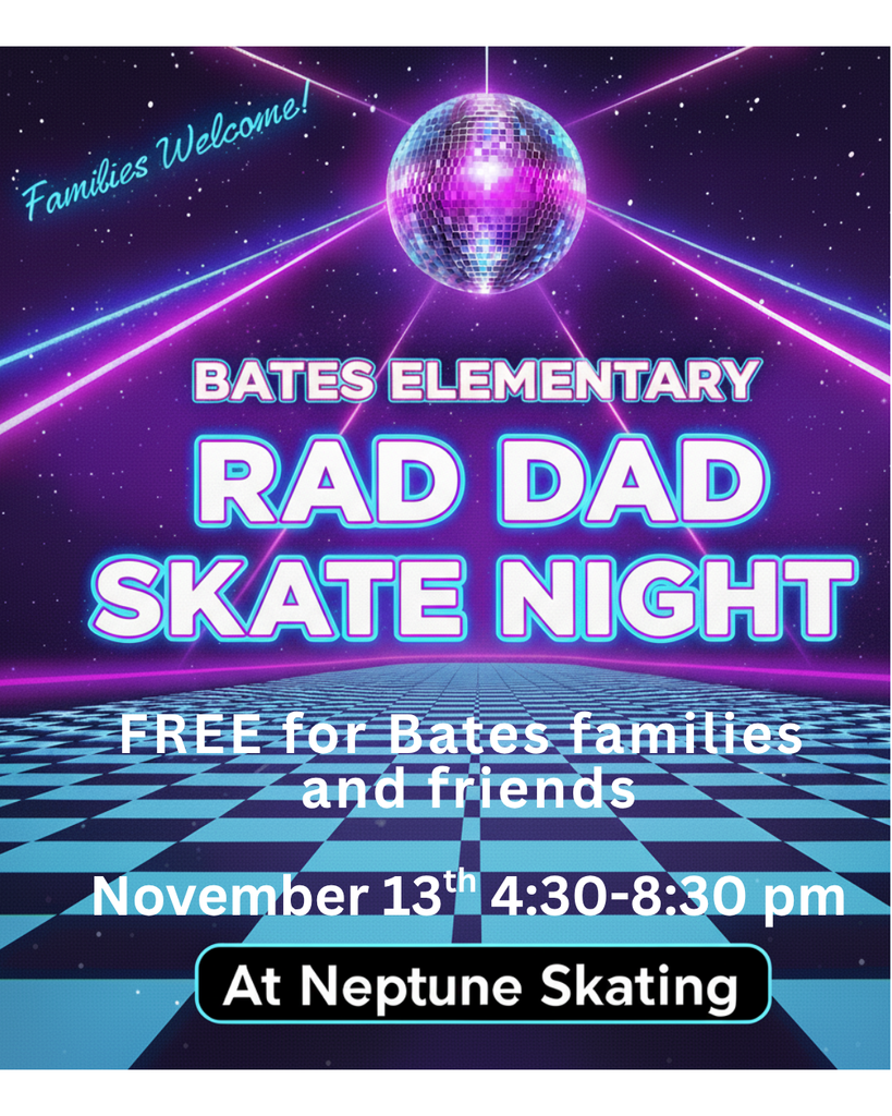 Retro neon sign for the Bates Elementary Rad Dad Skate Night, taking place at Neptune Skating. The design features a glowing disco ball and a checkerboard floor, with the phrase 'Families Welcome!'  The text on the image says 'FREE for Bates families and friends, November 13th 4:30-8:30 pm, at Neptune Skating'