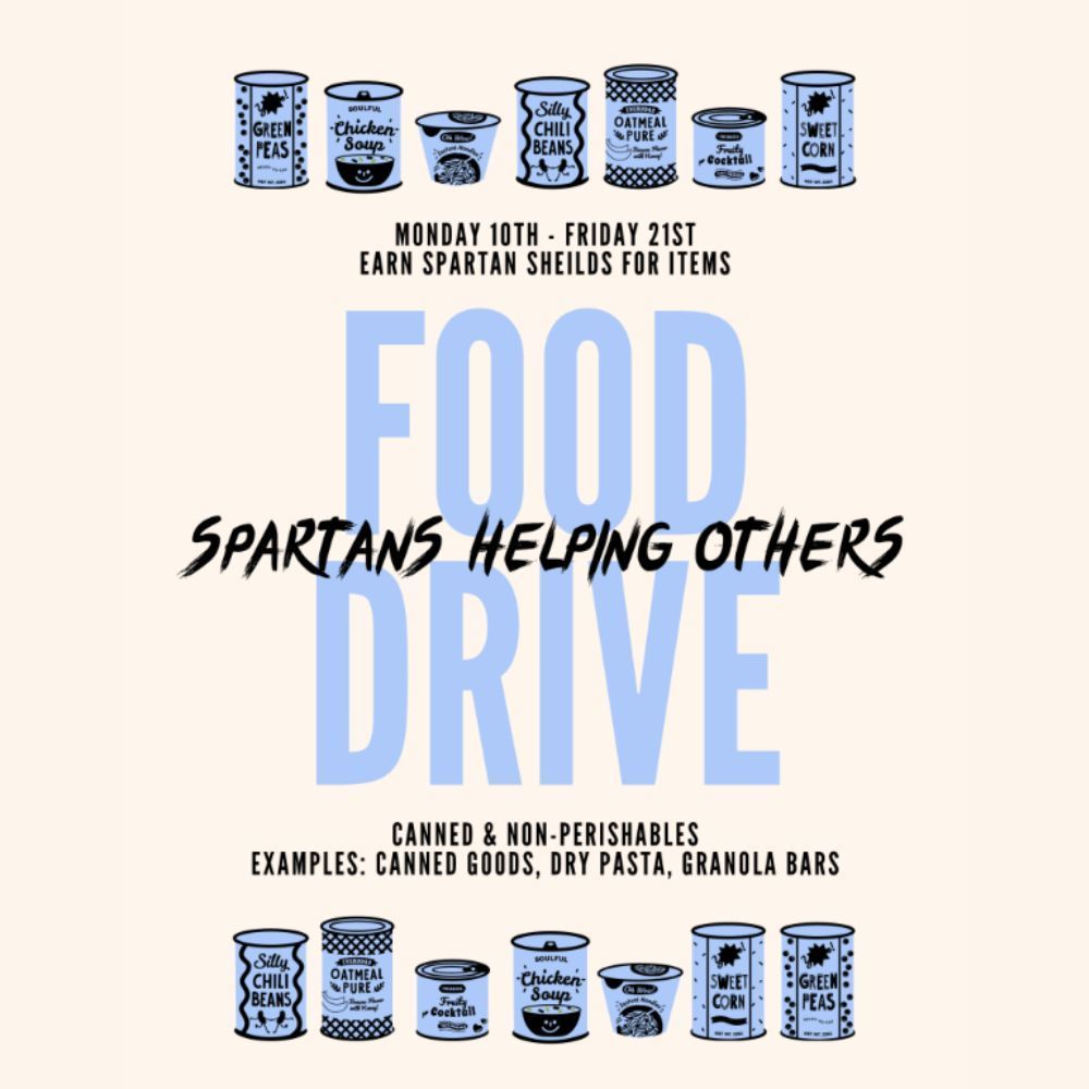 An image promoting a Food Drive with a pale blue background featuring illustrations of various canned and non-perishable food items across the top and bottom. The text reads: "MONDAY 10TH - FRIDAY 21ST EARN SPARTAN SHEILDS FOR ITEMS FOOD SPARTANS HELPING OTHERS DRIVE CANNED & NON-PERISHABLES EXAMPLES: CANNED GOODS, DRY PASTA, GRANOLA BARS." The illustrations include cans labeled Green Peas, Chicken Soup, Silly Chili Beans, Oatmeal Pure, and Sweet Corn.