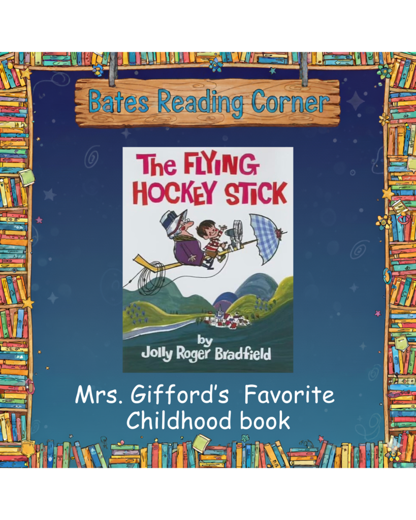 The title "Bates Reading Corner" at the top on a wooden sign. It has a colorful border made of stacked books. The background is dark blue with subtle star and swirl patterns. In the center, a book cover titled "The Flying Hockey Stick" by Jolly Roger Bradfield is displayed. Below the book cover, white text reads "Mrs. Gifford's Favorite Childhood Book"