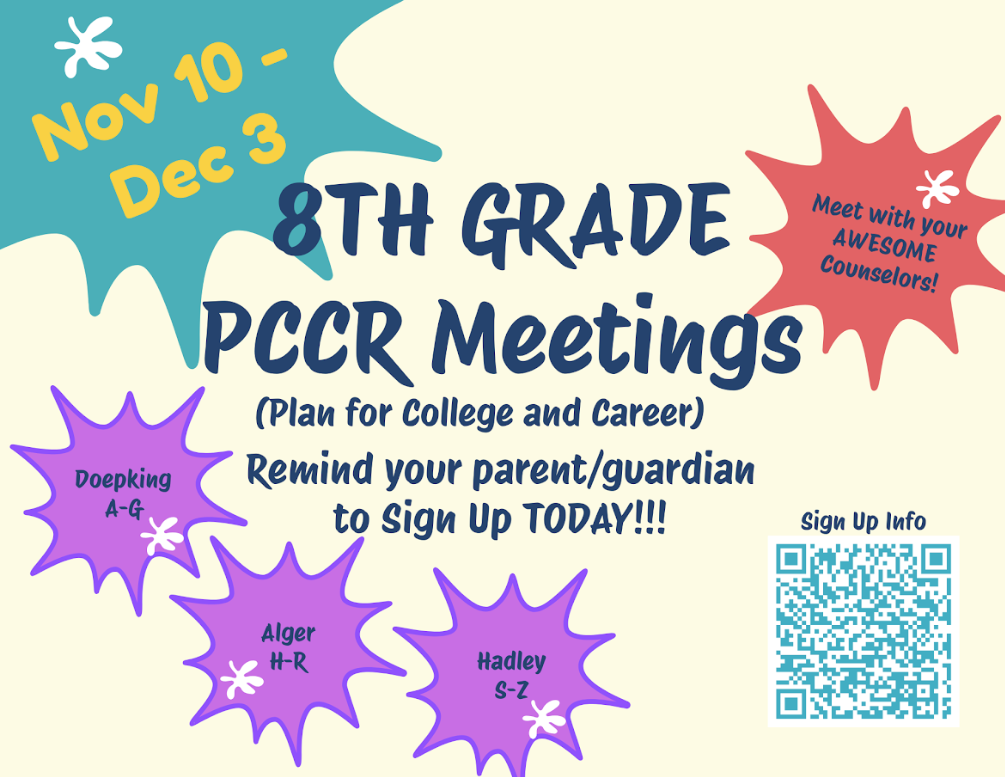 8th Grade Grade PCCR Meeting Remind your parent/guardian to sign up today Novemebr 10-December 3