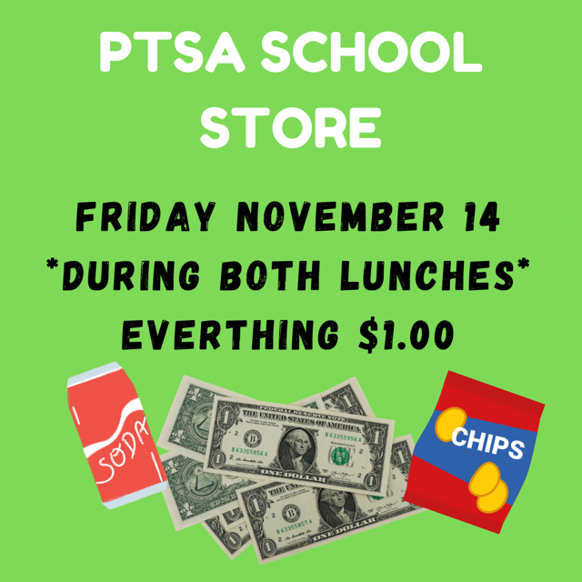 ptsa school store friday november 14 during both lunches everythimg $1.00