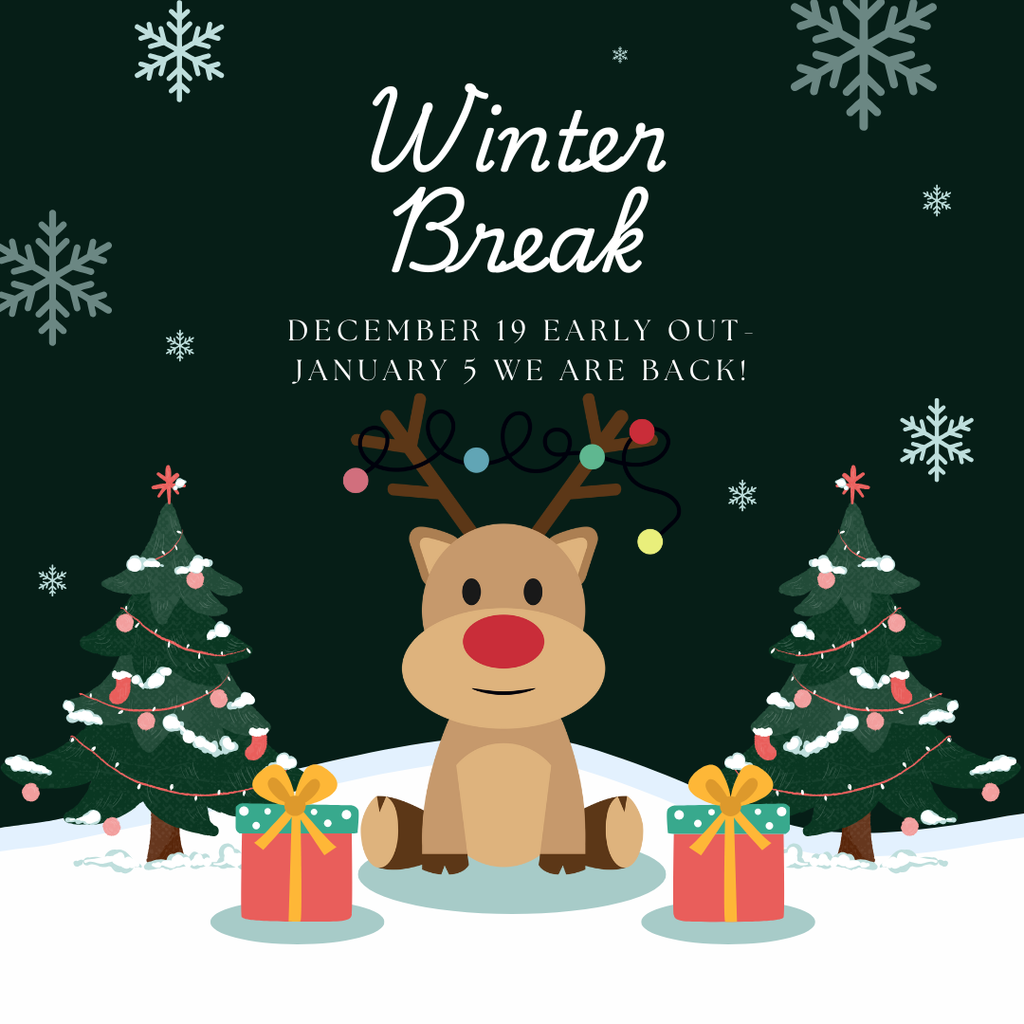 winter break december 19 early out january 5 we are back !