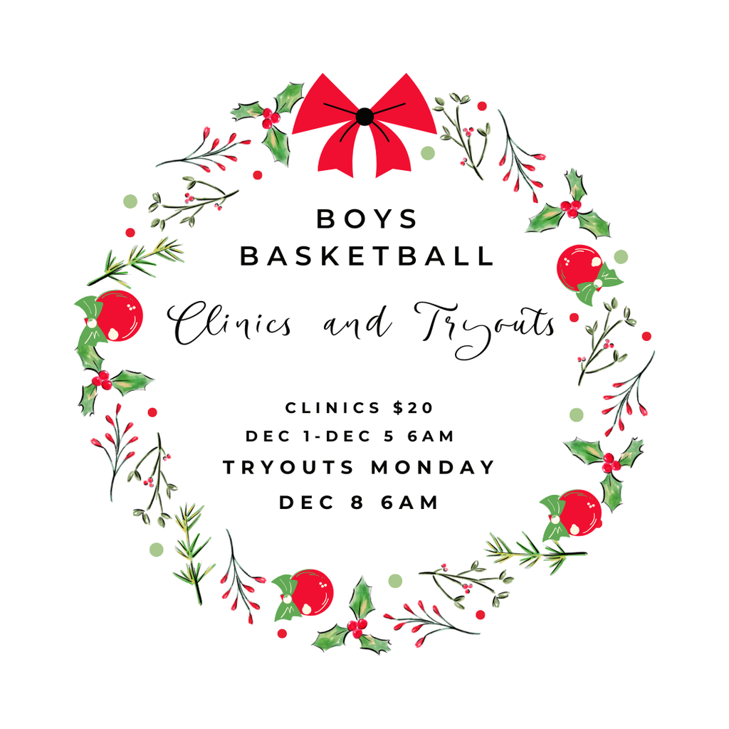 boys basketball clinics and tryouts clinics $20 dec 1-dec 5 6am tryouts monday dec 8 6am