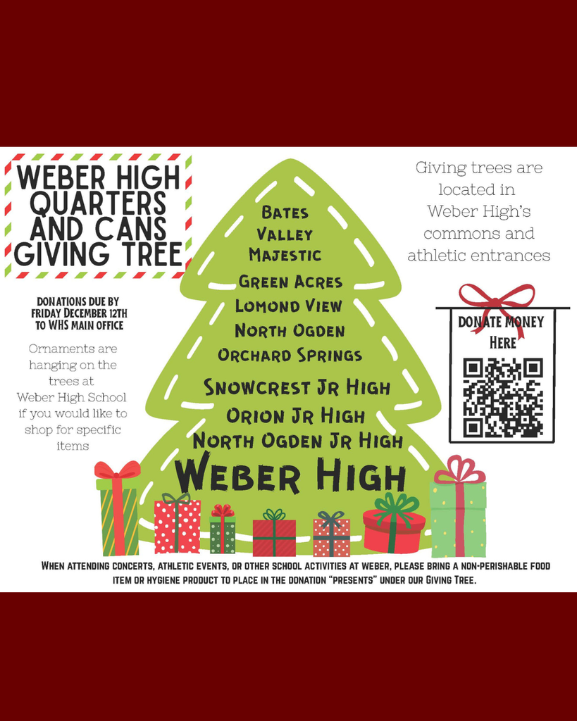 A holiday-themed flyer for the Weber High Quarters and Cans Giving Tree. A large green Christmas tree lists participating schools, including Bates, Valley, Majestic, Green Acres, Lomond View, North Ogden, Orchard Springs, Snowcrest Jr High, Orion Jr High, North Ogden Jr High, and Weber High. To the left, text explains that donations are due by Friday, December 12th to the Weber High main office, and ornaments with specific items are available on the trees. To the right is a QR code labeled “Donate Money Here.” Presents sit at the bottom of the tree. Additional text says giving trees are located in Weber High’s commons and athletic entrances and encourages attendees at school events to bring non-perishable food or hygiene items.