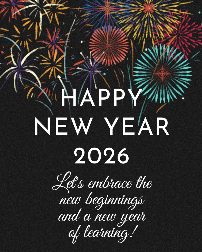 happy new year 2026- let's embrace the new beginnings and a new year of learning!