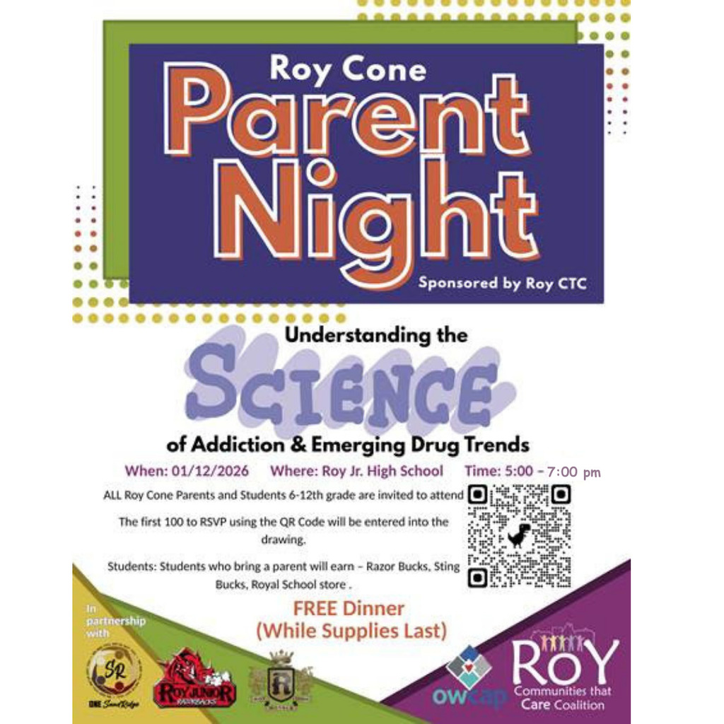 Graphic and QR code describing Roy Cone Parent Night sponsored by Roy CTC. Understanding the Science of Addiction and Emerging drug trend. When: 1/12/26 Where: Roy Jr Hig School Time: 5-7:30 pm. All  Roy Cone Parents and Students 6-12th grade are invited to attend. The first 100 to Rsvp using the QR code will be entered into the drawing. Students: Students who bring a parents will earn- Razor Bucks, Sting Bucks, Royal school store. Free dinner  (while supplies last)