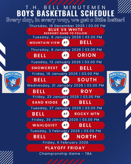 Blue and red graphic titled “T.H. Bell Minutemen Boys Basketball Schedule” with the slogan “Every day, in every way, we get a little better!” The schedule lists games at 3:00 PM from December 18, 2025 through February 6, 2026. Games include Blue vs White (Redshirt game to follow), Mountain View at Bell, Bell at Orion, Snowcrest at Bell, Bell at South, Bell at Roy, Sand Ridge at Bell, Bell at Rocky Mountain, Wahlquist at Bell, and Bell at North. A playoff Friday is listed for February 6, 2026, with a championship game time to be announced. Minutemen logos appear on both sides of the schedule.