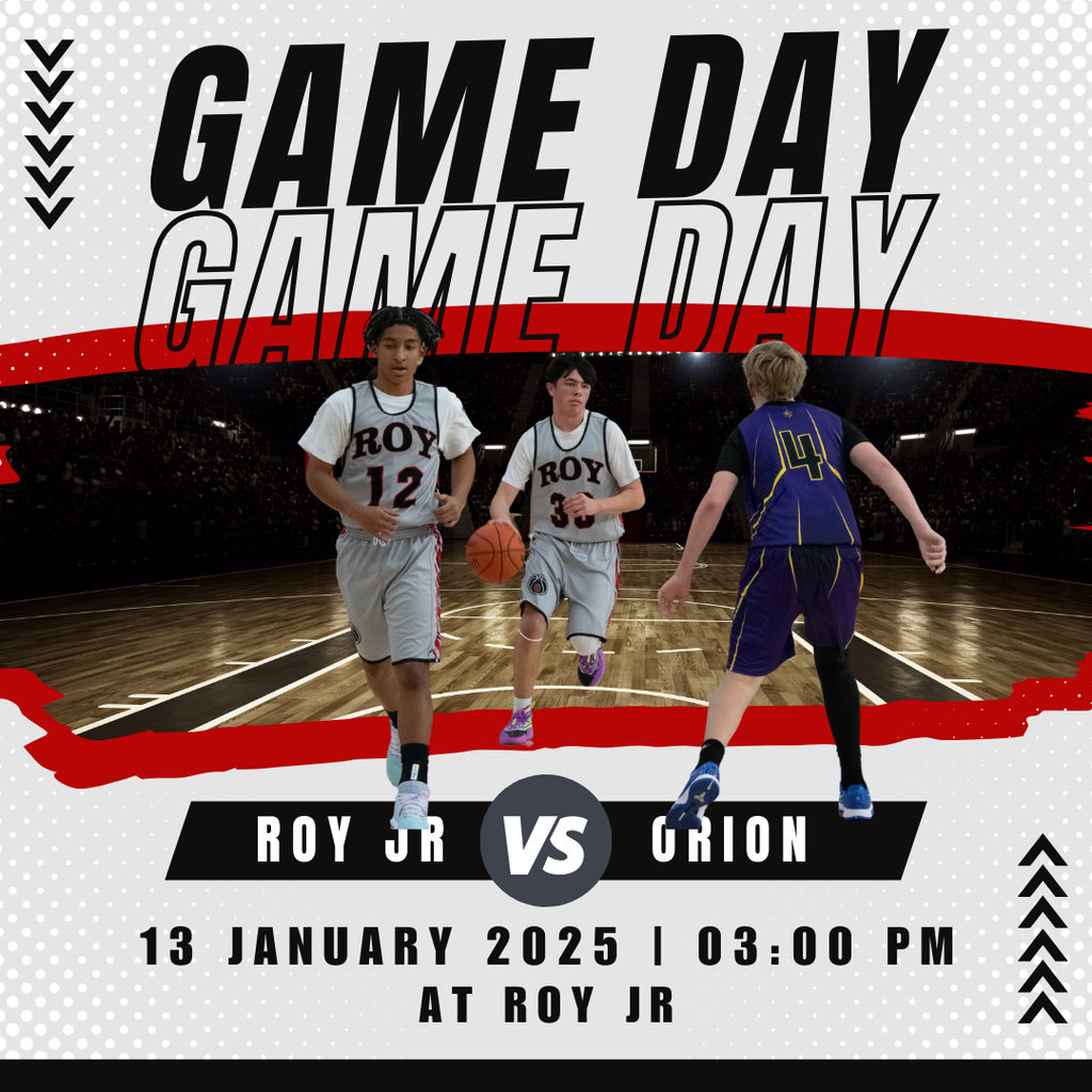 Game day graphic with a picture of roy jr basketball players. GAME DAY roy jr vs orion 13 january  3 pm at roy jr. 