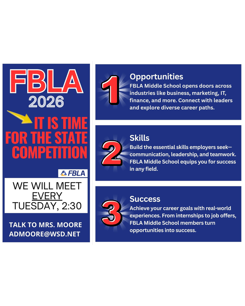 A blue promotional flyer for FBLA Middle School 2026. The left side reads “FBLA 2026 – It is time for the State Competition,” with meeting information: “We will meet every Tuesday, 2:30. Talk to Mrs. Moore, admoore@wsd.net .” The right side lists three sections: “1. Opportunities” describing career exploration, “2. Skills” highlighting communication, leadership, and teamwork, and “3. Success” focusing on real-world experience and career goals.