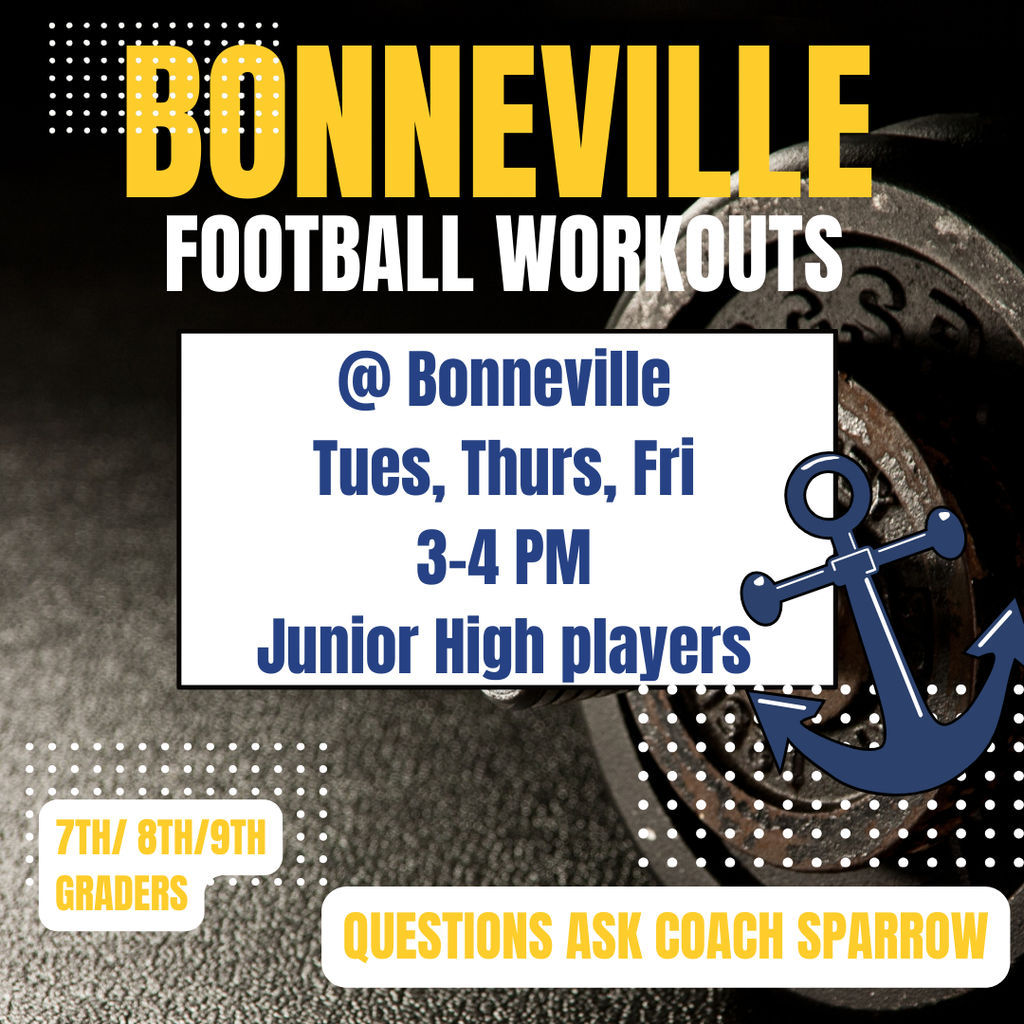 bonneville football workotus @ bonneville tues, thurs, fri 3-4 pm junior high players 7th 8th 9th graders questions ask coach sparrow