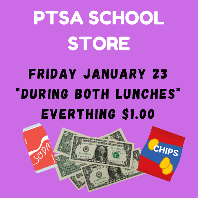 ptsa school store friday january 23 during both lunches everything $1.00