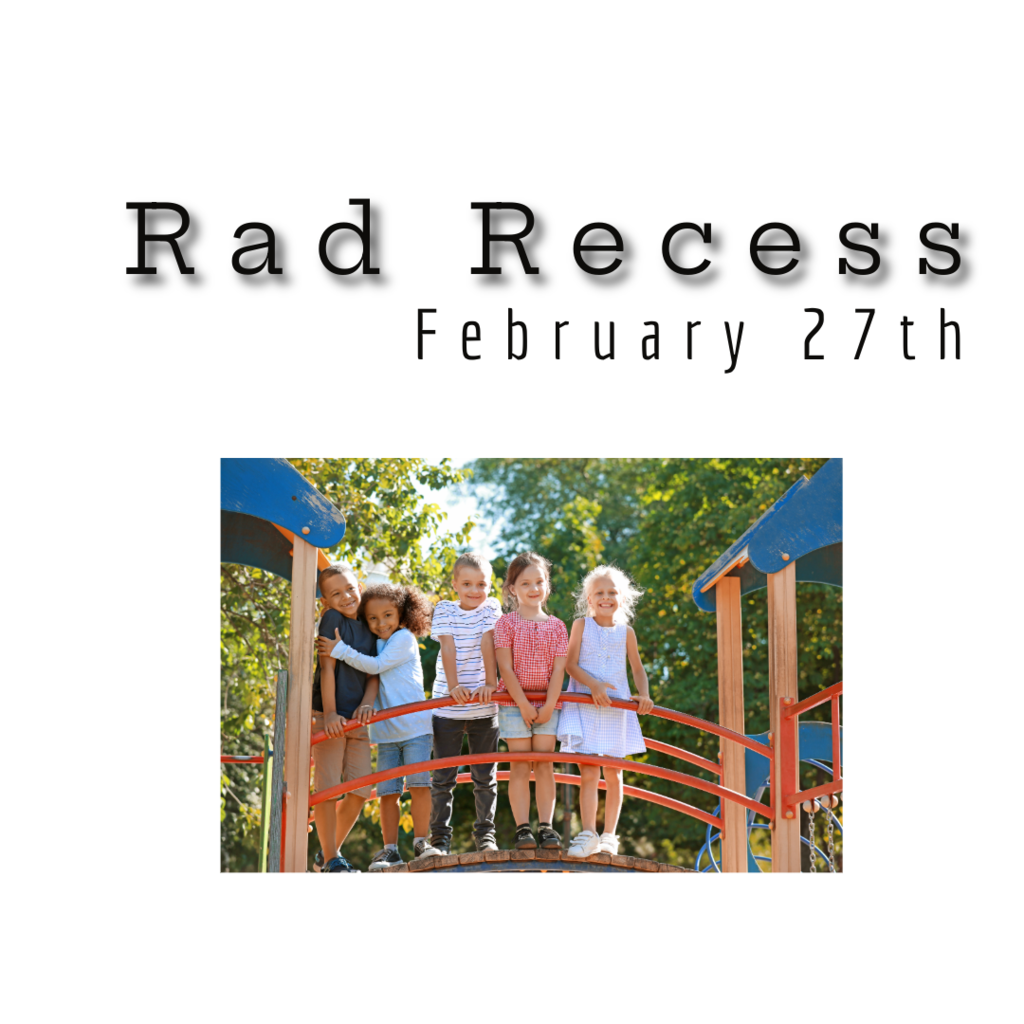 Rad recess february 27th
