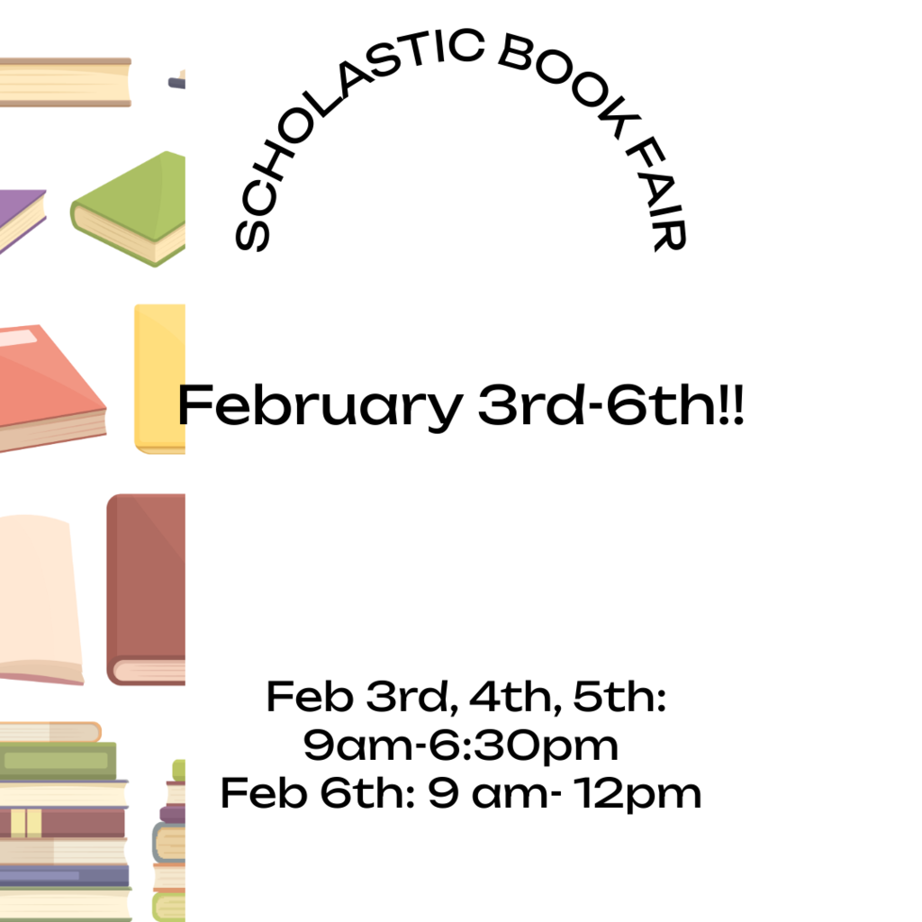 scholastic book fair february 3rd-6th. Feb 3rd, 4th, 5th: 9am-6:30pm Feb 6th: 9 am- 12pm