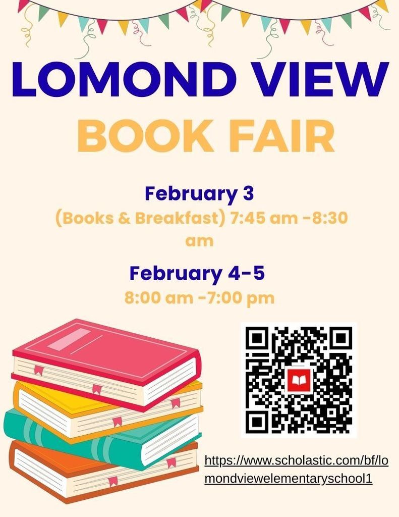 A flyer for the Lomond View Book Fair with a stack of colorful books and a QR code. It lists the full schedule: February 3rd (Books & Breakfast) from 7:45–8:30 AM, and February 4th–5th from 8:00 AM–7:00 PM. Includes a link to the Scholastic book fair website.