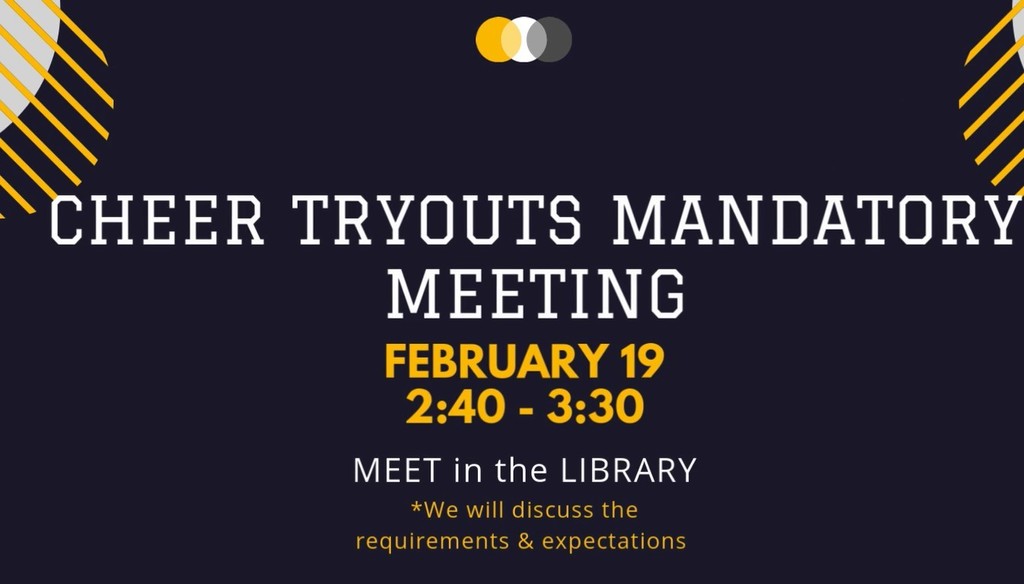 Cheer Manditory Meeting for tryouts Feb 19th 240 meet in the library