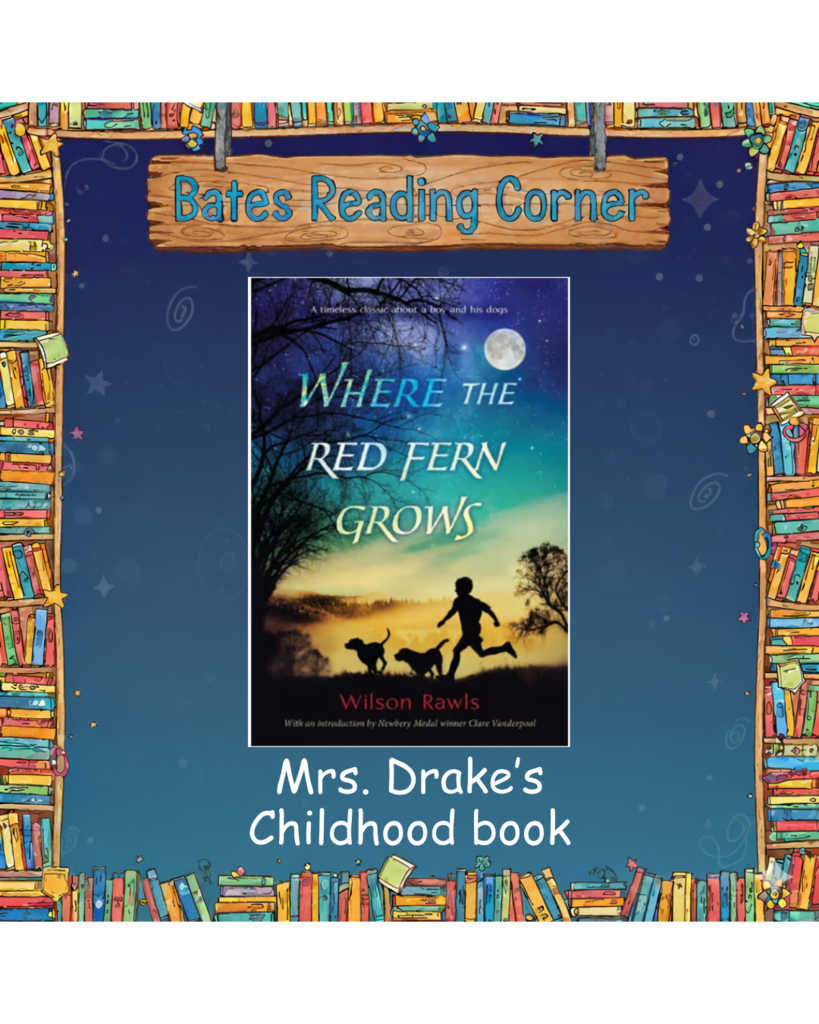 A digital graphic for "Bates Reading Corner" with a bookshelf border and a wooden title sign. The center shows the book cover for "Where the Red Fern Grows" by Wilson Rawls, depicting a silhouette of a boy and two dogs running through a forest under a full moon. Text at the bottom reads: "Mrs. Drake's Childhood book".