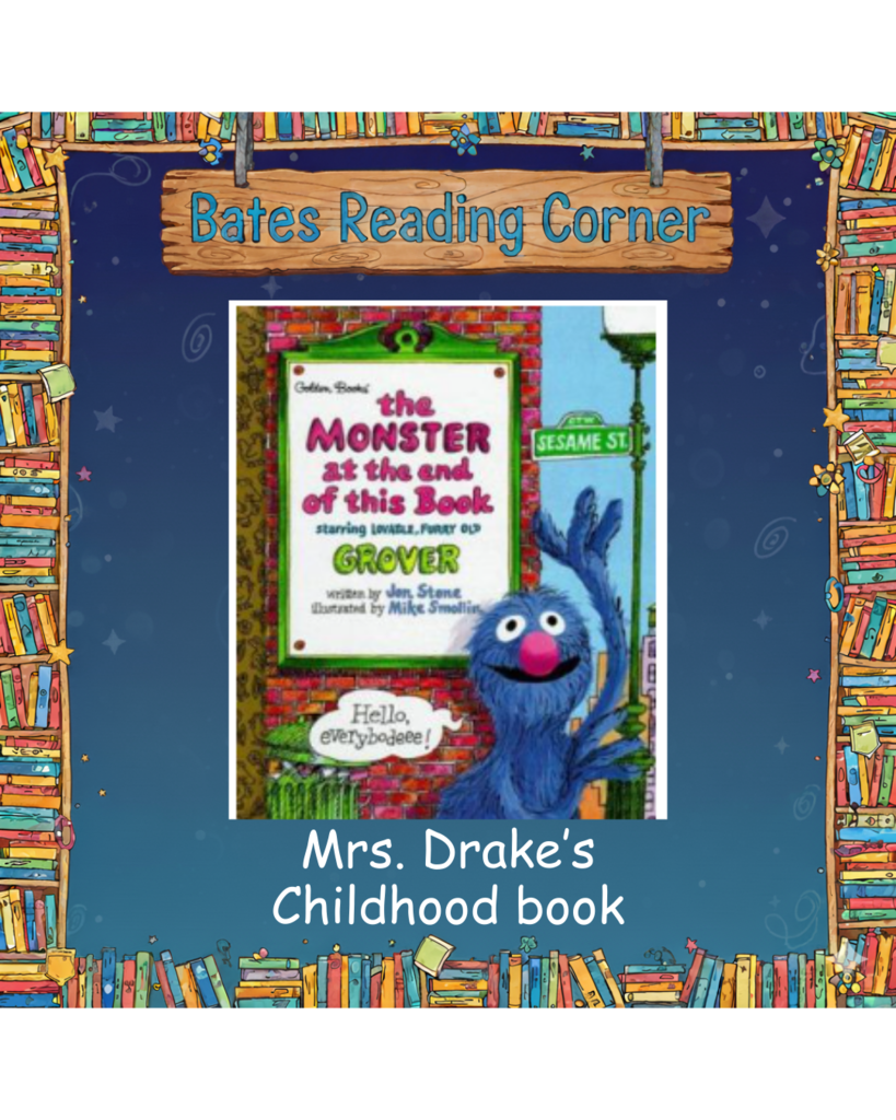 A digital graphic titled "Bates Reading Corner" on a wooden sign at the top. The image features a colorful border made of illustrated bookshelves. In the center is the cover of the Little Golden Book "The Monster at the End of This Book starring lovable, furry old Grover," showing Grover waving next to a Sesame Street sign. Below the book cover, white text reads: "Mrs. Drake's Childhood book."