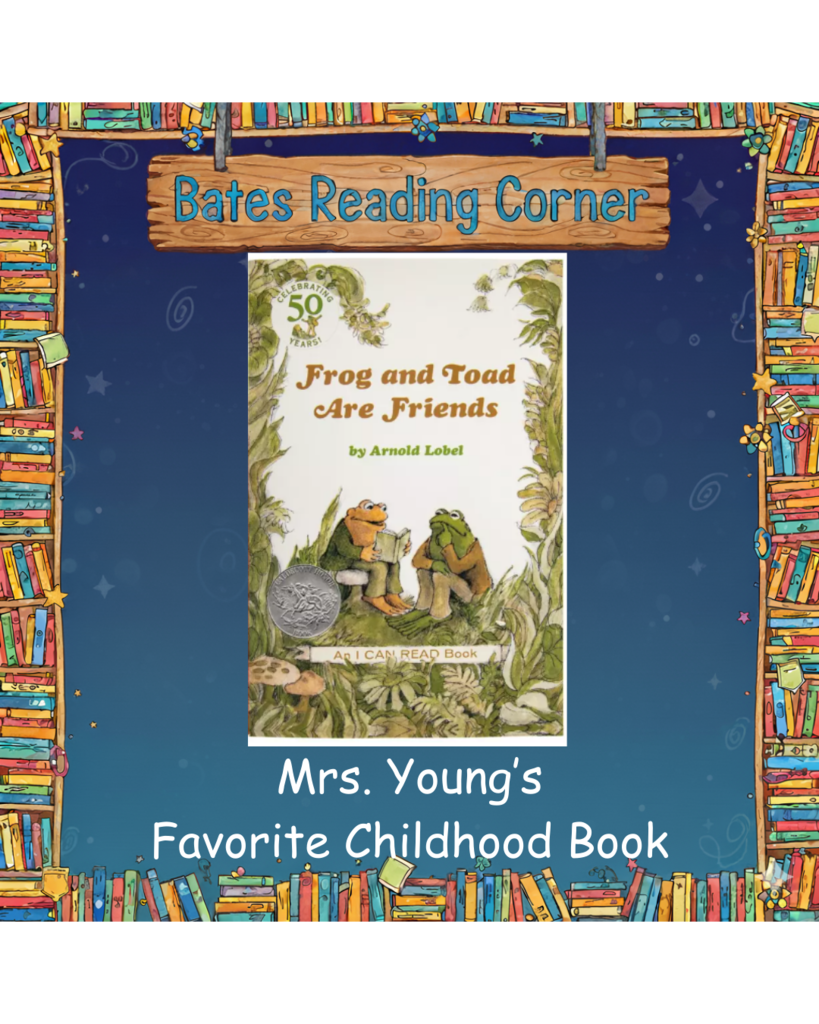 A digital graphic titled "Bates Reading Corner" on a wooden sign with a colorful illustrated bookshelf border. The center features the "I Can Read" book cover of "Frog and Toad Are Friends" by Arnold Lobel, showing a frog and a toad sitting together on a log. White text at the bottom reads: "Mrs. Young's Favorite Childhood Book."