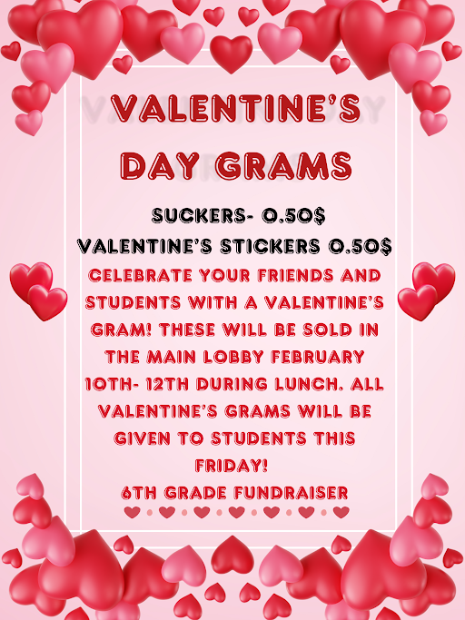 Valentine Grams for sale Feturary 10-12 for 50 cents. Send to classmates or students