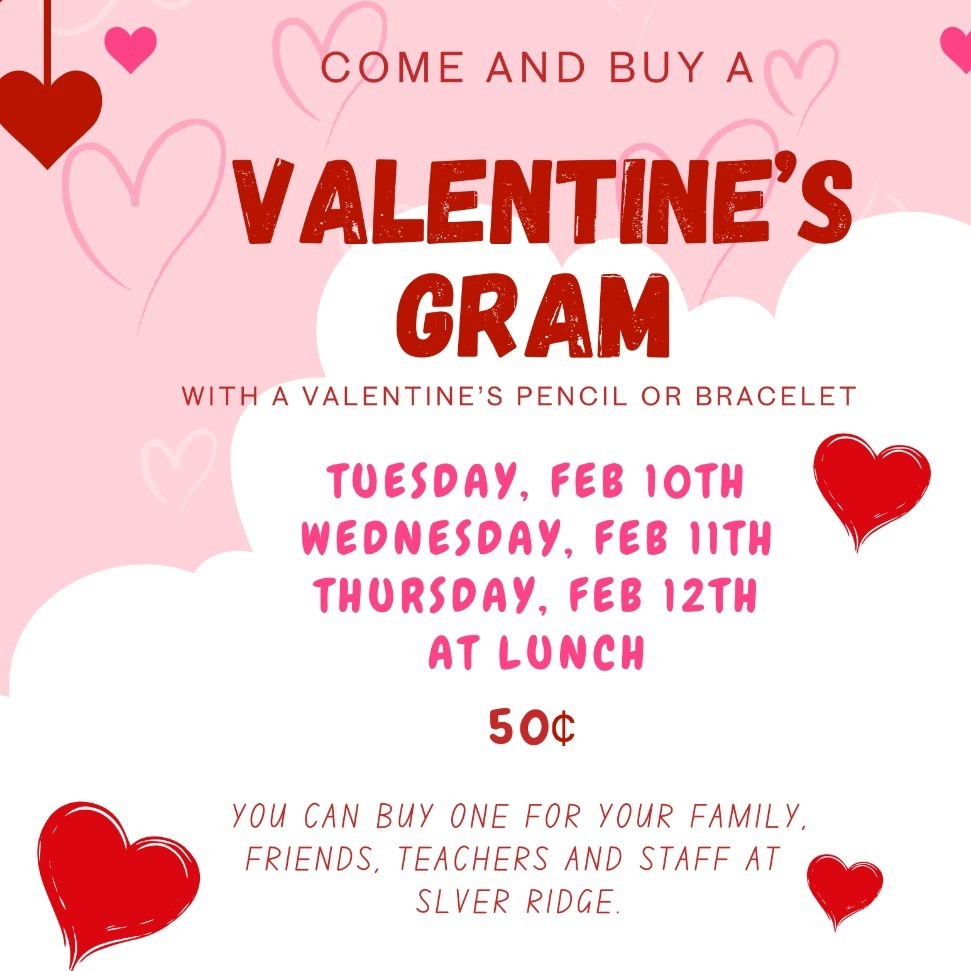 A Valentine's Day themed flyer on a pink background with hanging pink and red hearts. The text reads: "Come and buy a Valentine's Gram with a Valentine's pencil or bracelet."
Sale dates are listed as Tuesday, Feb 10th; Wednesday, Feb 11th; and Thursday, Feb 12th at lunch for 50 cents. The bottom text notes: "You can buy one for your family, friends, teachers and staff at Silver Ridge."