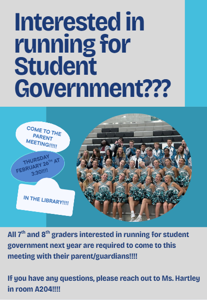 All 7th and 8th graders interested in running for student government next year are required to come to this meeting with their parent/guardians!!!!  If you have any questions, please reach out to Ms. Hartley in room A204!!!!
